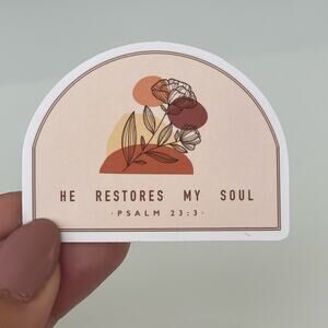5/$10 Waterproof Vinyl Sticker Psalm 23:3 He Restores My Soul